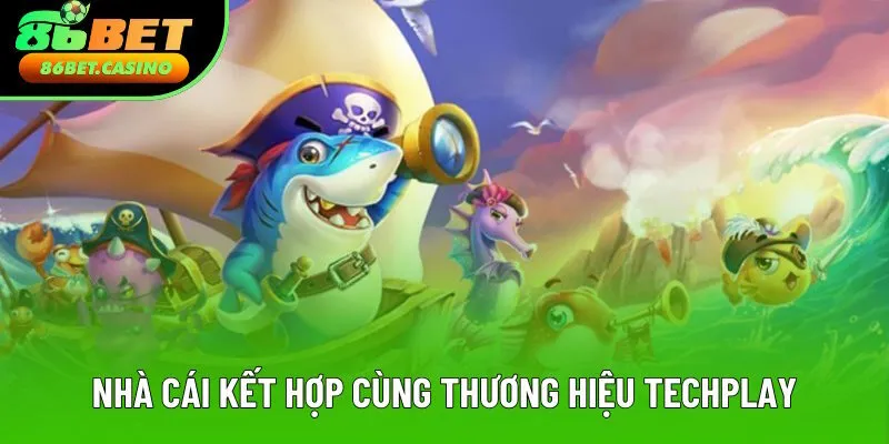 Thương hiệu bắn cá 86bet kết hợp cùng TP