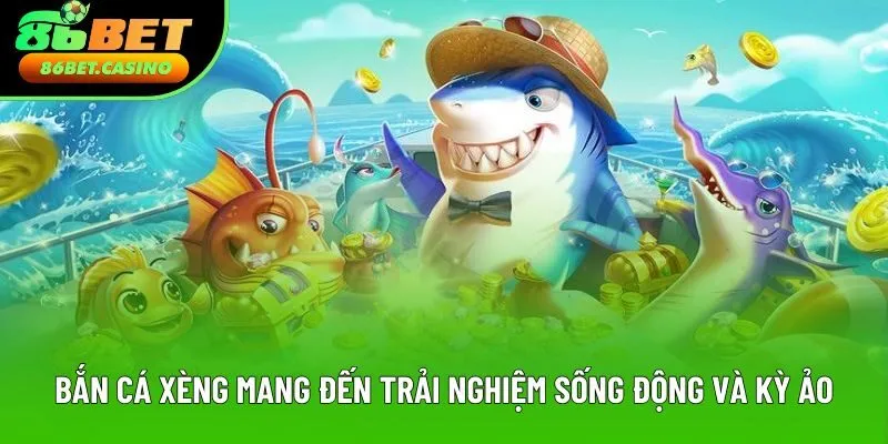 Bắn cá xèng mang đến trải nghiệm sống động và kỳ ảo Bắn cá xèng mang đến trải nghiệm sống động và kỳ ảo