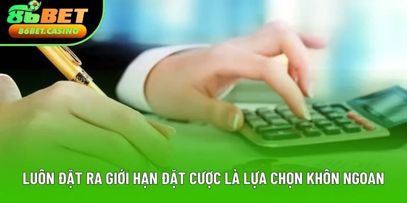 Luôn đặt ra giới hạn đặt cược là lựa chọn khôn ngoan