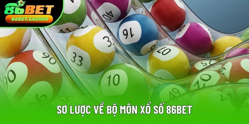 Sơ lược về bộ môn xổ số 86bet