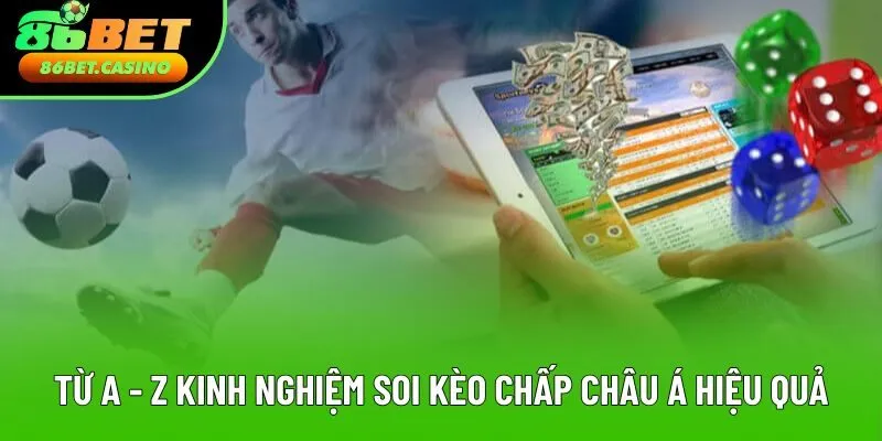 Cược chấp châu Á 86Bet - Kinh Nghiệm Đặt Cược Từ Chuyên Gia