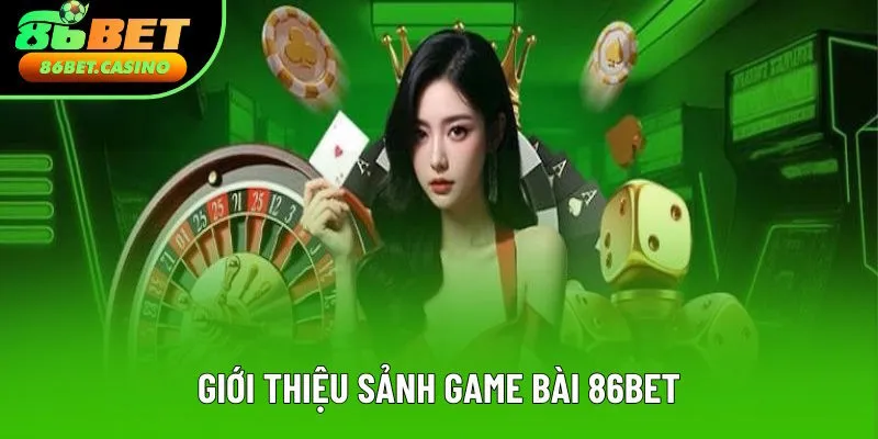 Nội dung tổng quát game bài 86bet