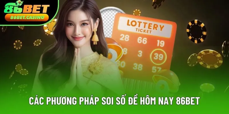 Các phương pháp soi số đề hôm nay 86Bet