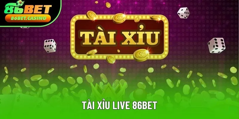 Tài Xỉu Live 86bet - Trải Nghiệm Cá Cược Hấp Dẫn Từng Giây
