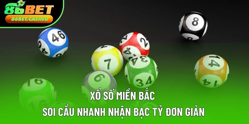 Xổ Số Miền Bắc | Soi Cầu Nhanh Nhận Bạc Tỷ Đơn Giản